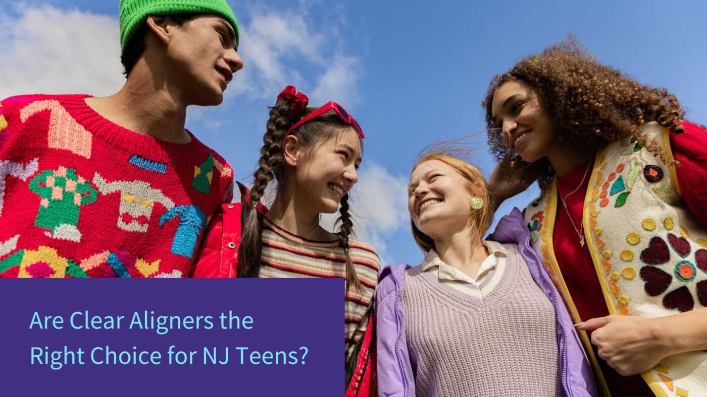 Are Clear Aligners the Right Choice for NJ Teens?